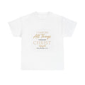 I Can Do All Things Through Christ T-Shirt — Philippians 4:13 Inspirational Christian Tee