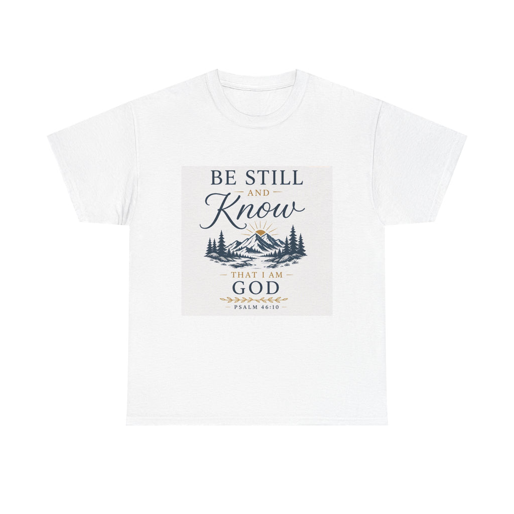 Be Still and Know Psalm 46:10 Christian Tee