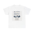 Be Still and Know Psalm 46:10 Christian Tee