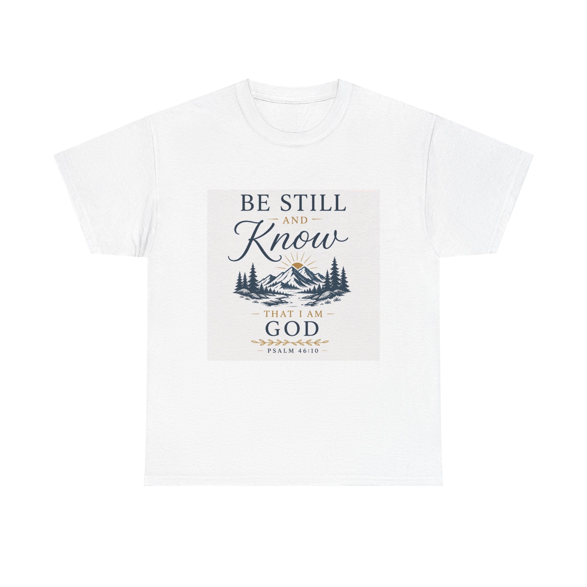 Be Still and Know Psalm 46:10 Christian Tee