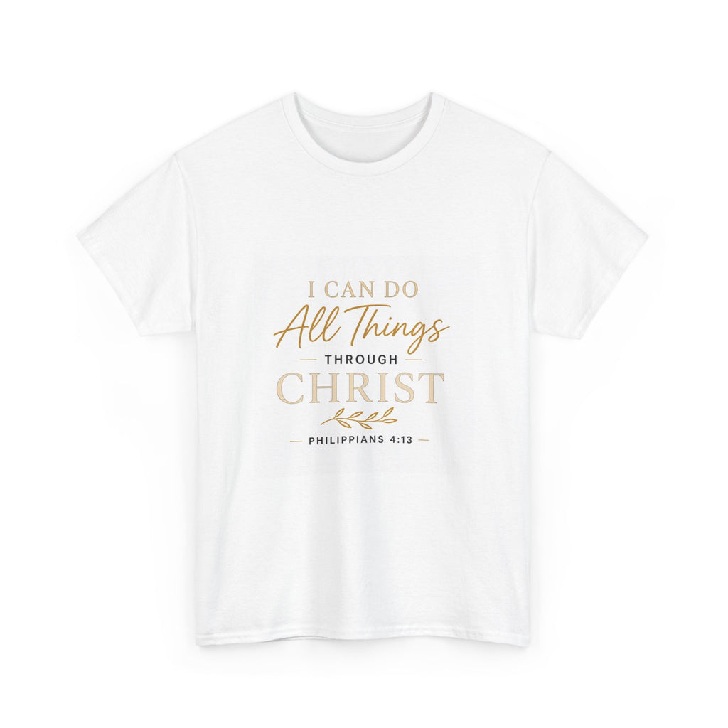 I Can Do All Things Through Christ T-Shirt — Philippians 4:13 Inspirational Christian Tee