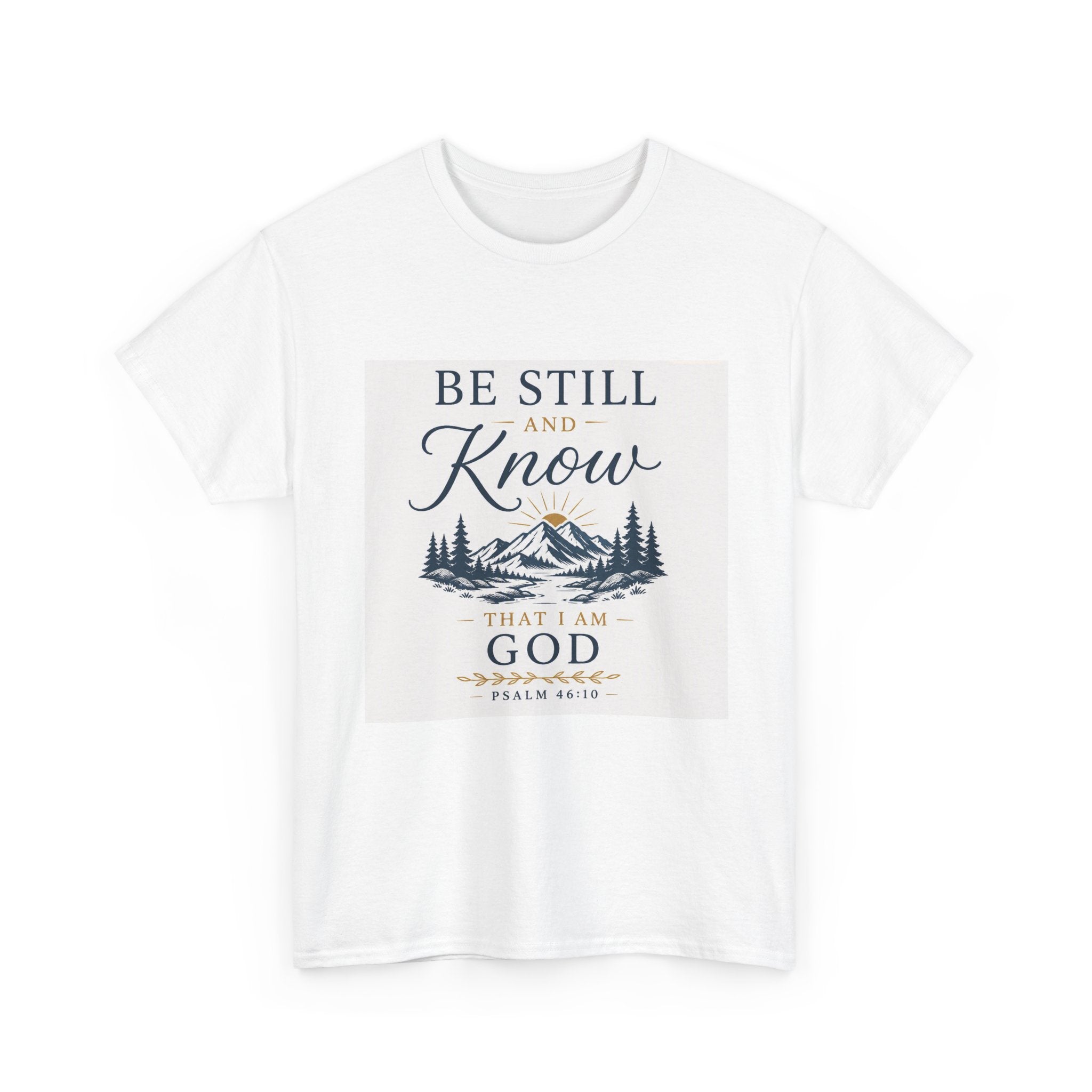 Be Still and Know Psalm 46:10 Christian Tee