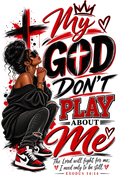 God Dont play about me